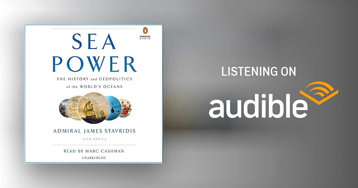 Sea Power Audiobook by Admiral James Stavridis USN - Ret.